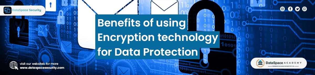 Benefits of using Encryption Technology for Data Protection