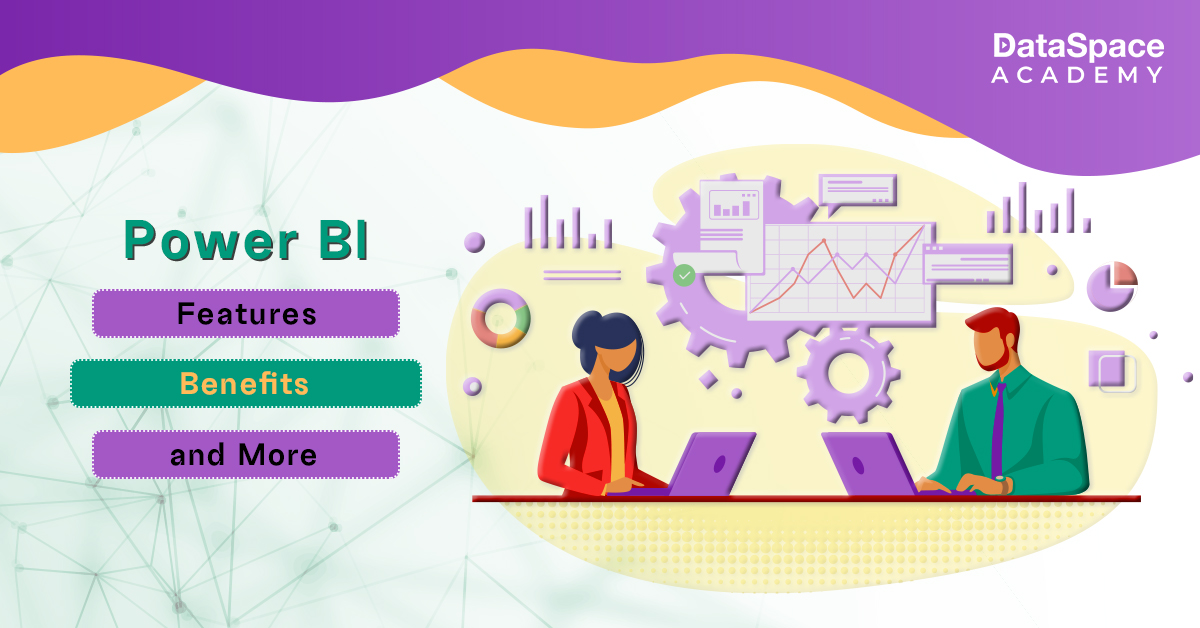 Power BI - Features, Benefits, and More