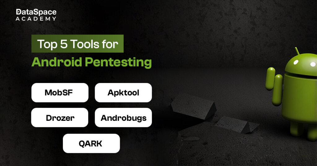 Top 5 Tools for Android Pentesting