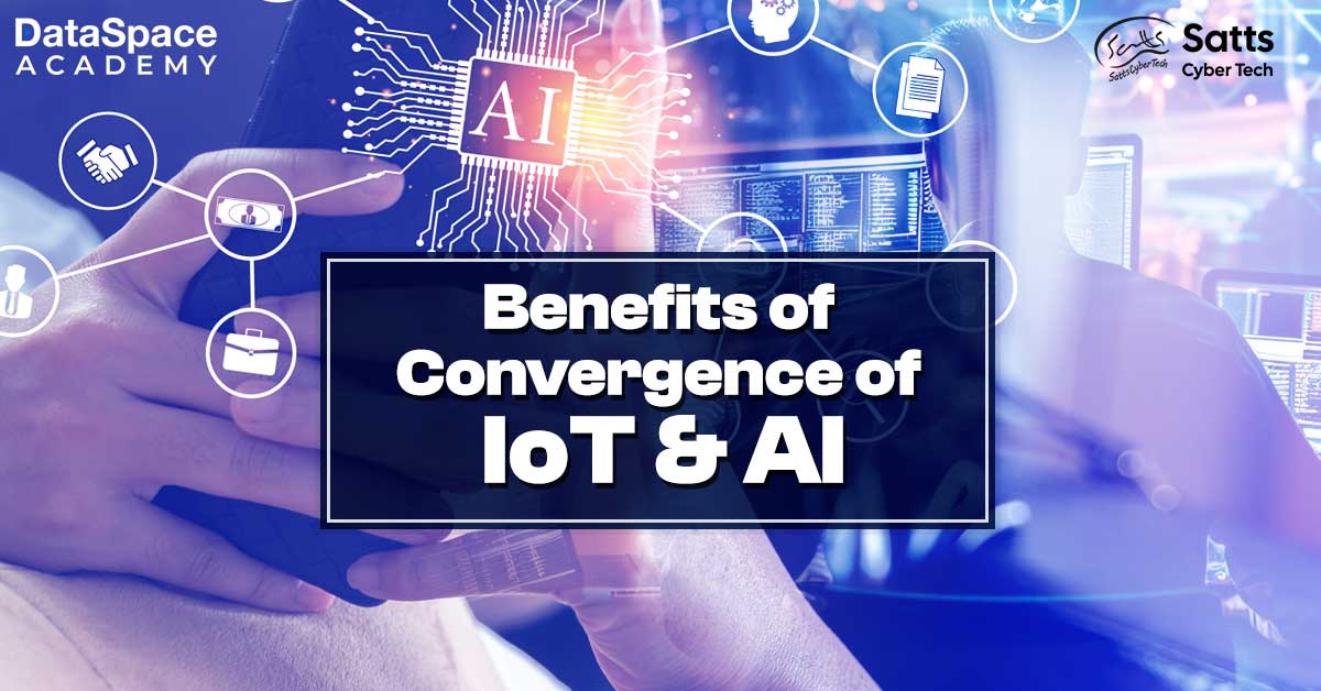 Benefits of Convergence of IoT & AI